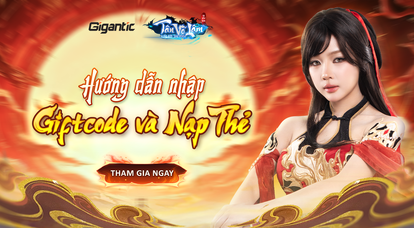 HƯỚNG DẪN NHẬP GIFTCODE & NẠP THẺ TÂN VÕ LÂM